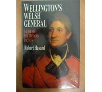 Wellington's Welsh General: Life of Sir Thomas Picton