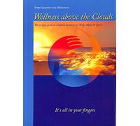 Wellness Above the Clouds: The unique guide to complete harmony of Body, Mind and Spirit