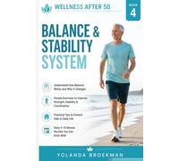 Wellness After 50: Balance & Stability System: A Simple Guide to Improve Balance, Prevent Falls, and Move with Confidence After 50 (Wellness After 50 Series)