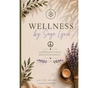 Wellness by Sage Lyric: A Guided Self-Love & Reflection Journal: A Grounded Space for Women to Reflect, Heal, and Reconnect