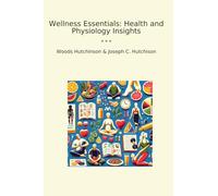 Wellness Essentials: Health and Physiology Insights (Classic Bundles)