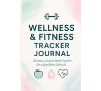 Wellness & Fitness Tracker Journal: Workout, Meal & Habit Tracker for Teens and Students - 52 Week Undated Planner