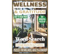 WELLNESS & GRATITUDE WORD SEARCH: 50+ Easy-to-Read Puzzles in a Word Find Book About Gratitude Practices, Anxiety Relief, Affirmations, Wellness ... ... WORD SEARCH SERIES: HEALTH & WELLNESS)