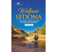 Wellness in Sedona: The Ultimate Travel Guide for Wellbeing and Discovery