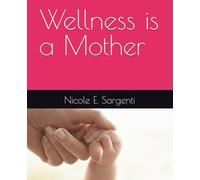 Wellness is a Mother