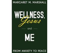 Wellness, Jesus, and Me: From Anxiety to Peace