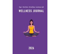 WELLNESS JOURNAL 2026: sacred place for gratitude, secret plans, plenty of yoga and unlimited fun.