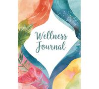 Wellness Journal: Daily Self-Care, Mindfulness, Gratitude & Healthy Habit Tracker for a Balanced Life