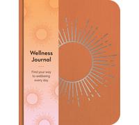 Wellness Journal : Find Your Way to Wellbeing Every Day