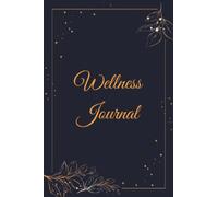 Wellness Journal for Men: A Daily Self Care Journal for Morning Intention & Evening Reflection with Prompts for Gratitude, Affirmation, Goals, and More