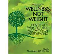 Wellness, Not Weight: Health at Every Size and Motivational Interviewing