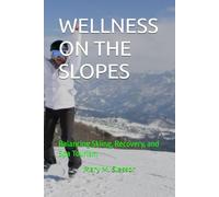 WELLNESS ON THE SLOPES: Balancing Skiing, Recovery, and Spa Tourism