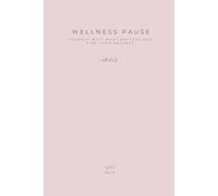 WELLNESS PAUSE: connect with what matters and find your balance: Alis Journal