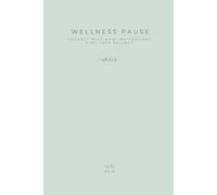 WELLNESS PAUSE: connect with what matters and find your balance: Alis Journal