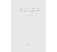 WELLNESS PAUSE: connect with what matters and find your balance: Alis Journal