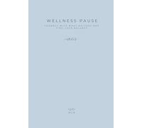 WELLNESS PAUSE: connect with what matters and find your balance: Alis Journal