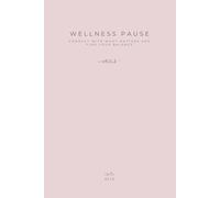 WELLNESS PAUSE: connect with what matters and find your balance: Alis Journal