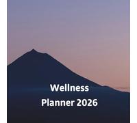 Wellness Planner 2026: Capture Your Days, Dreams, and Intentions