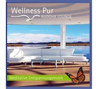 Wellness Pur - Buddha Lounge - Meditative Entspannungsmusik