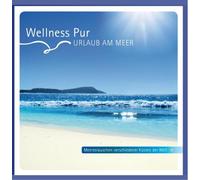 Wellness Pur - Urlaub am Meer - Meeresrauschen verschiedener Küsten der Welt