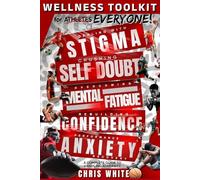 WELLNESS TOOLKIT for Athletes/Everyone: A Complete Guide to Handling Adversity