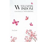 WELLNESS WISDOM: Little Book of WELLBEING