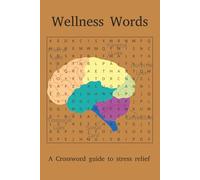 Wellness Word Crosswords: Find your calm with relaxing and uplifting words