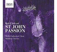 Wells Cathedral Choir - Bob Chilcott: St. John Passion