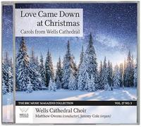 Wells Cathedral Choir - LOVE CAME DOWN AT CHRISTMAS: CAROLS FROM WELLS CATHEDRAL