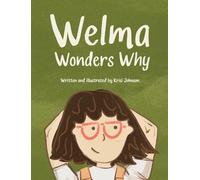 Welma Wonders Why