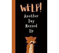 Welp! Another Day Mess'd Up: A Guided Journal for Overthinkers, Burnt-Out Humans, and Emotionally Tired People Who Just Need to Vent: For Stressed-Out Humans Who Need to Vent, Reflect, and Maybe Cry a Little