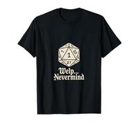 Welp Nevermind Dice Game Roll One Fail Funny T-Shirt