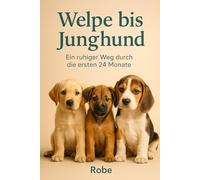 Welpe bis Junghund: Ein ruhiger Weg durch die ersten 24 Monate