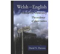 Welsh and English in Medieval Oswestry: The Evidence of Place-Names: 5 (Extra Series)