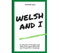 Welsh and I: A collection of thoughts and ideas from a guy whose life got changed by a language.