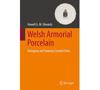 Welsh Armorial Porcelain: Nantgarw and Swansea Crested China