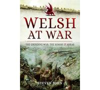 Welsh at War: The Grinding War: The Somme and Arras