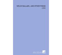 Welsh Ballads, and Other Poems: -1898