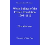 Welsh Ballads of the French Revolution 1793-1815