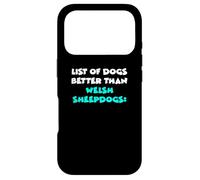 Welsh Collies List Of Dogs Better Than Welsh Sheepdogs Case for iPhone 17 Pro
