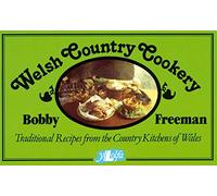Welsh Country Cookery - Traditional Recipes from the Country Kitc: Traditional Recipes from the Country Kitchens of Wales