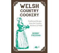 Welsh Country Cookery - Traditional Recipes from the Country Kitchens of Wales