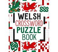 Welsh Crossword Puzzle Book: Enjoy Language-Based Brain Games and Learn Welsh the Fun Way