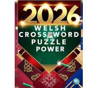 Welsh crossword puzzle power: Advanced Puzzles for the Ultimate Mental Workout