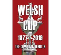Welsh Cup 1877-2019 - The Complete Results