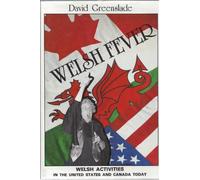 Welsh Fever: Welsh Activities in the United States and Canada Today