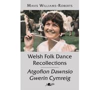 Welsh Folk Dance Recollections / Atgofion Dawnsio Gwerin