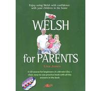 Welsh for Parents: Learn Everyday Welsh for the Family Home (3 Audio CD course + practice book. Beginners and intermediate Welsh learners)