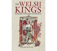 Welsh Kings: Warriors, Warlords & Princes: Warriors, Warlords and Princes by Karen L Maund (15-Jan-2006) Paperback