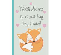 Welsh Mams don't just hug they cwtch: Notebook, Lined journal, Perfect for a Mother's day gift or Birthday, (great alternative to a card)Green fox